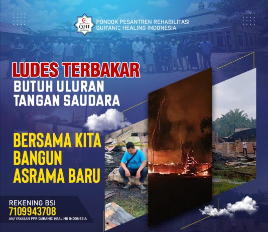 Ludes Terbakar, Ayo Bantu Bangun Kembali Asrama Pesantren Rehabilitasi Qhi
