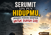 Serumit Apa Pun Hidupmu, Jangan Pernah Berpikir untuk Bunuh Diri
